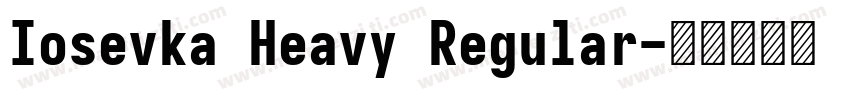 Iosevka Heavy Regular字体转换